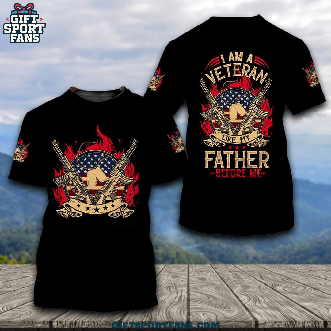 I Am A Veteran Like My Father Before Me T-Shirt I Am A Veteran Like My Father Before Me T-Shirt