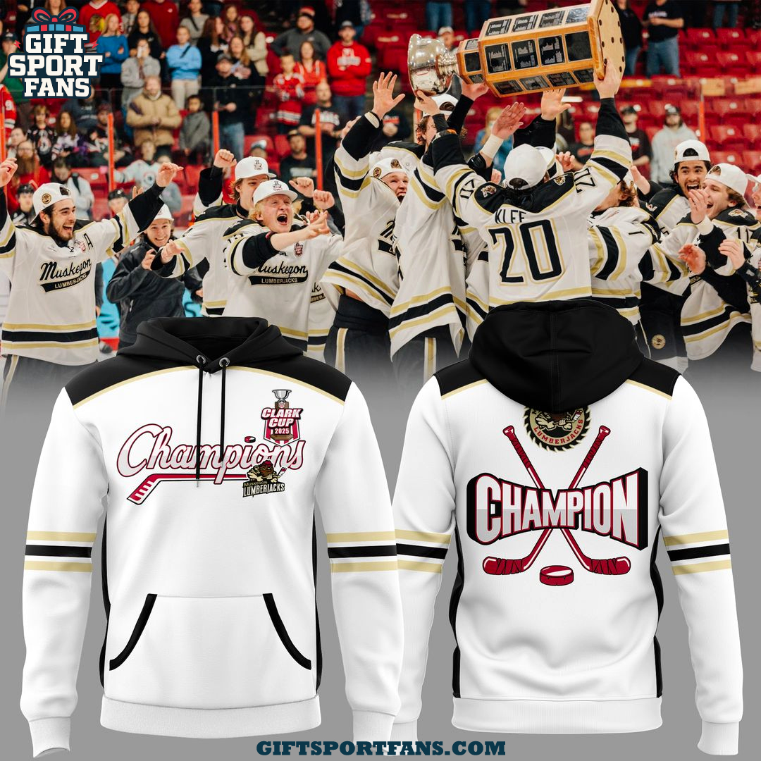 Muskegon Lumberjacks Clark Cup Champions 2025 Hoodie Muskegon Lumberjacks Clark Cup Champions 2025 Hoodie